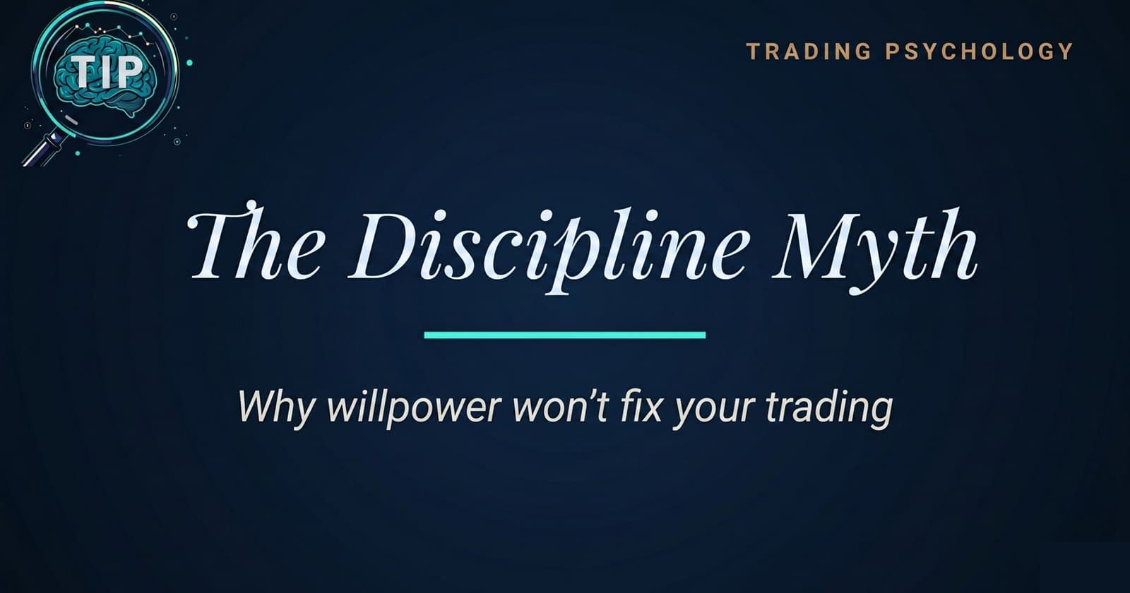The Discipline Myth: Why Willpower Won't Fix Your Trading