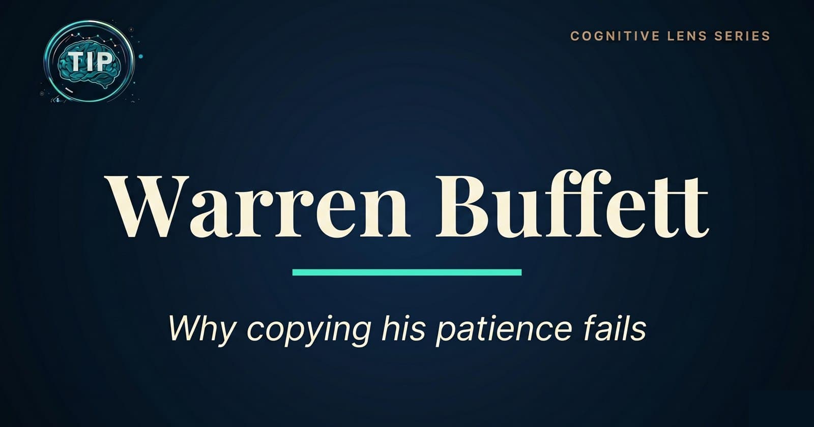 The Cognitive Lens of Warren Buffett : Why Copying His Patience Fails
